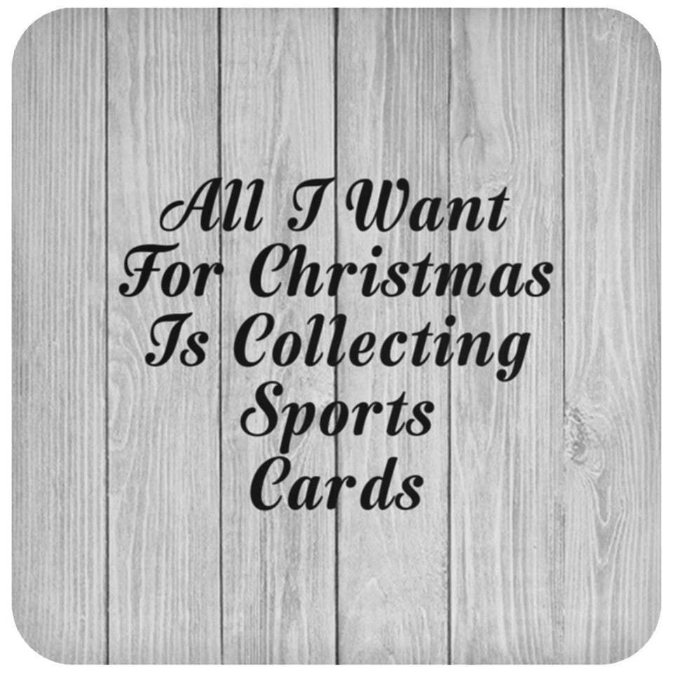 All I Want For Christmas Is Collecting Sports Cards - Drink Coaster F