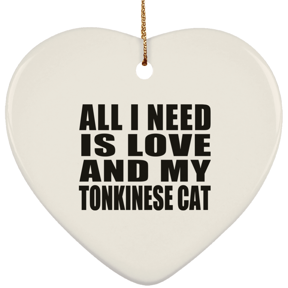 All I Need Is Love And My Tonkinese Cat - Heart Ornament