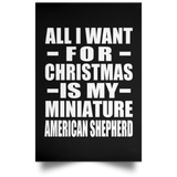 All I Want For Christmas Is My Miniature American Shepherd - Poster Portrait