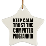 Keep Calm and Trust The Computer Programmer - Star Ornament