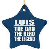 Luis The Dad The Hero The Legend - Star Ornament