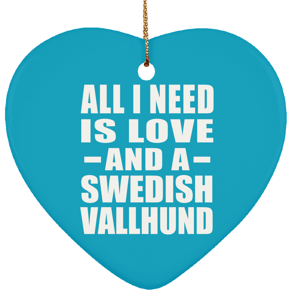 All I Need Is Love And A Swedish Vallhund - Heart Ornament