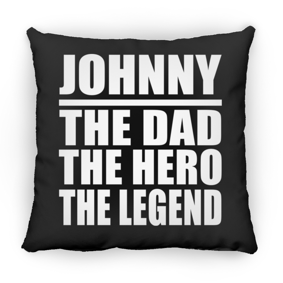 Johnny The Dad The Hero The Legend - Throw Pillow Black