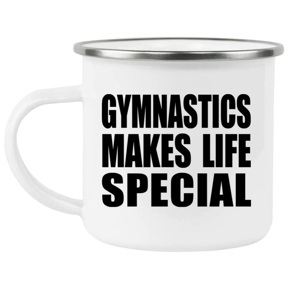 Gymnastics Makes Life Special - 12oz Camping Mug