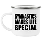 Gymnastics Makes Life Special - 12oz Camping Mug