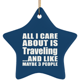 All I Care About Is Traveling - Star Ornament
