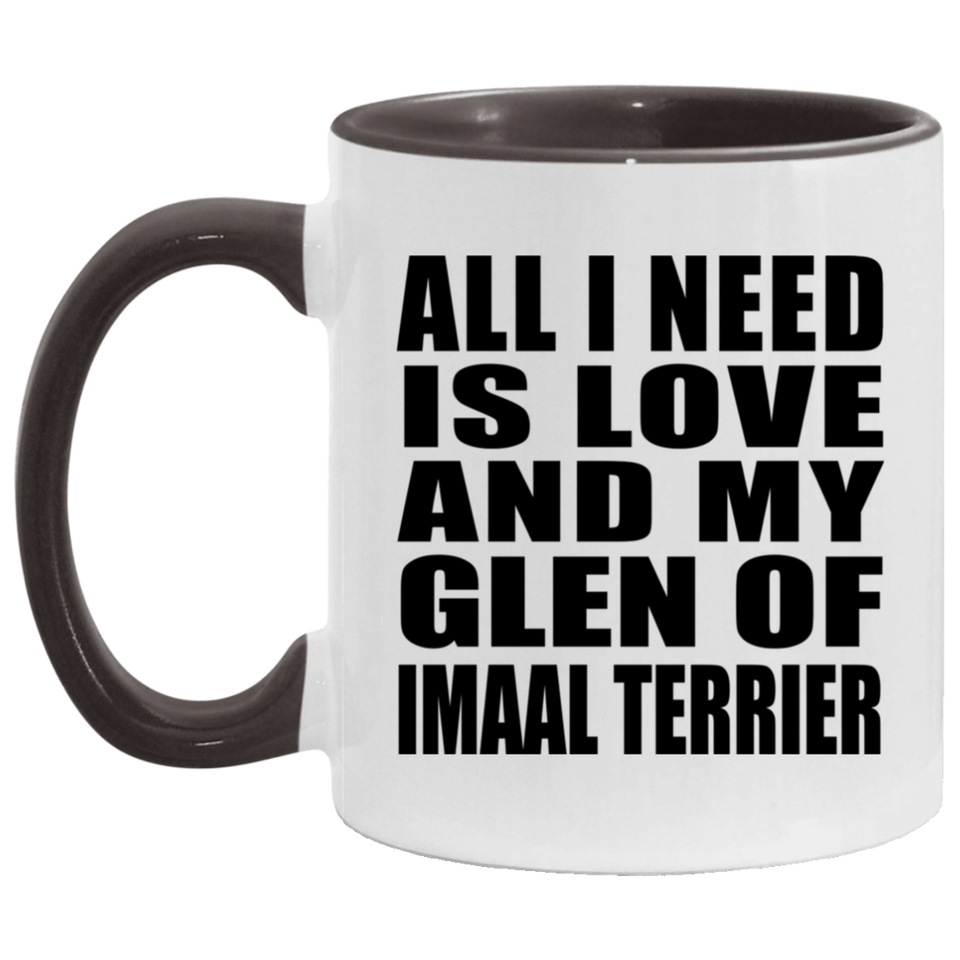 All I Need Is Love And My Glen Of Imaal Terrier - 11oz Accent Mug Black