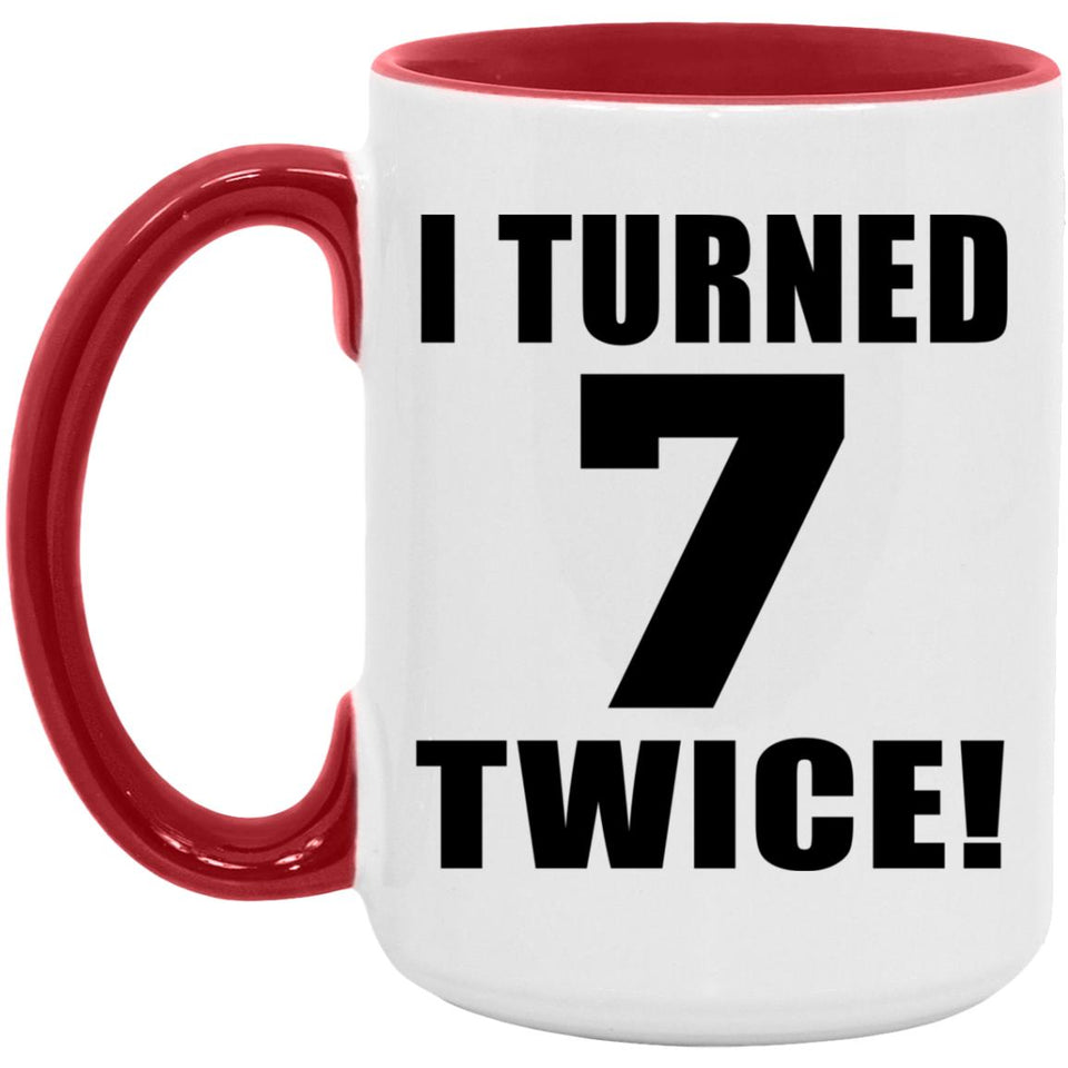 14th Birthday I Turned 7 Twice - 15oz Accent Mug Red