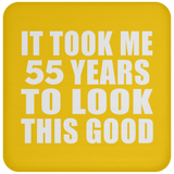 55th Birthday Took Me 55 Years To Look This Good - Drink Coaster