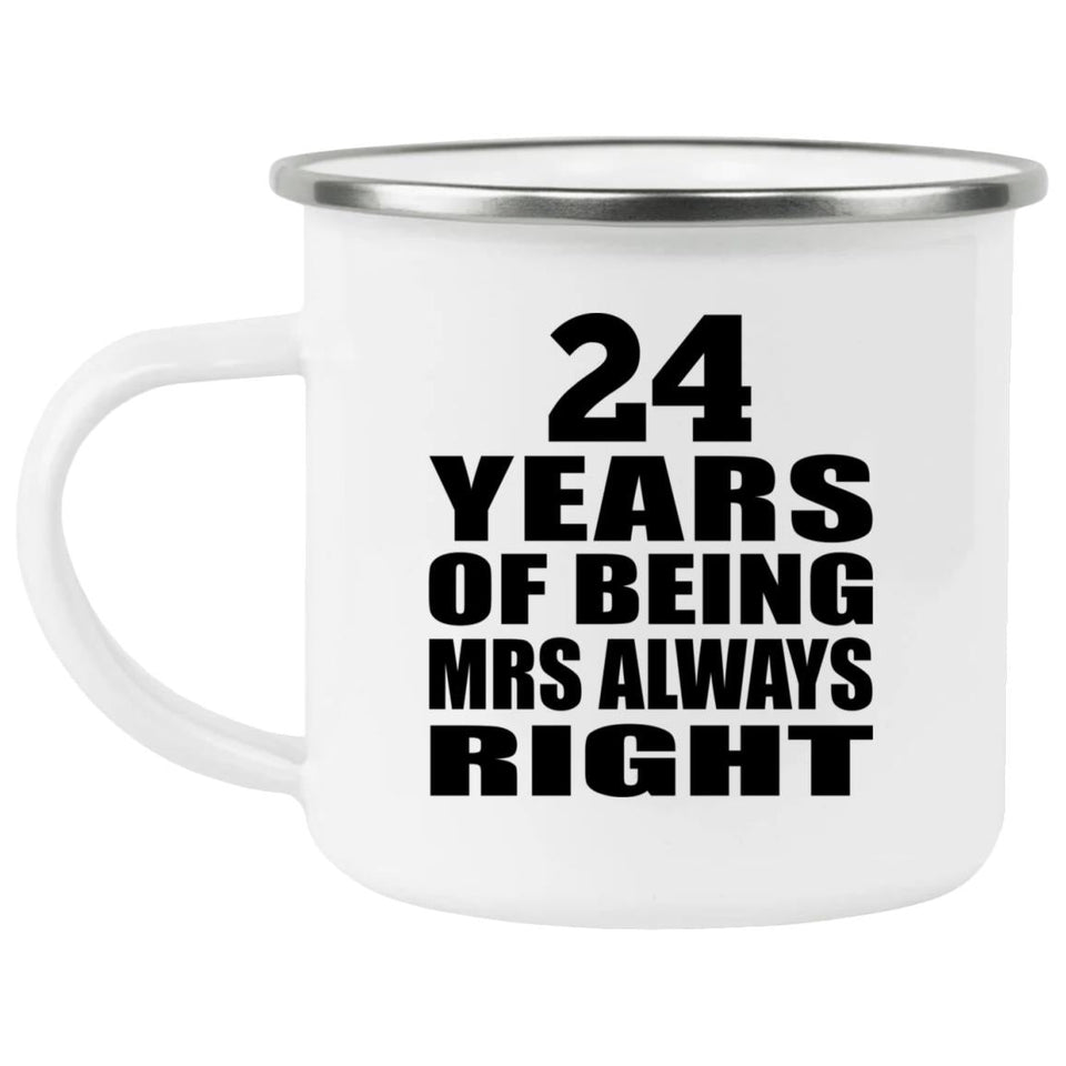 24th Anniversary 24 Years of Being Mrs Always Right - 12oz Camping Mug