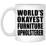 World's Okayest Furniture Upholsterer - 11 Oz Coffee Mug