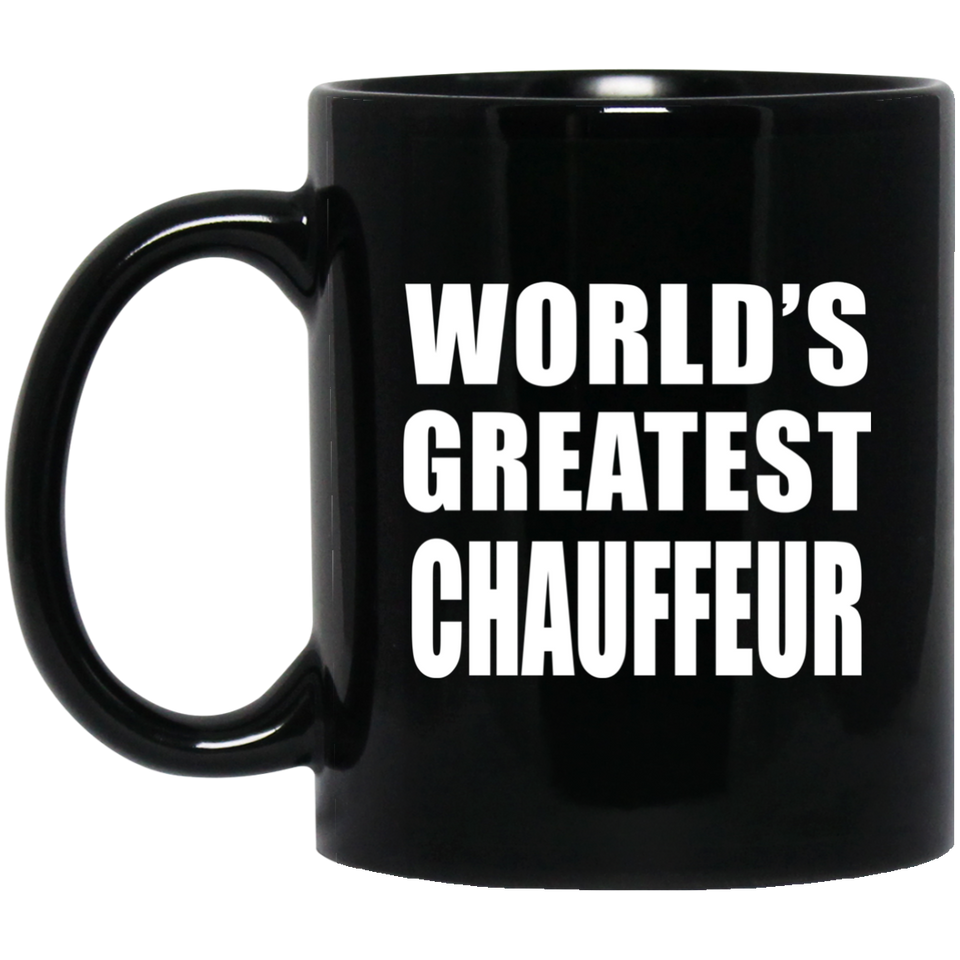 World's Greatest Chauffeur - 11 Oz Coffee Mug Black