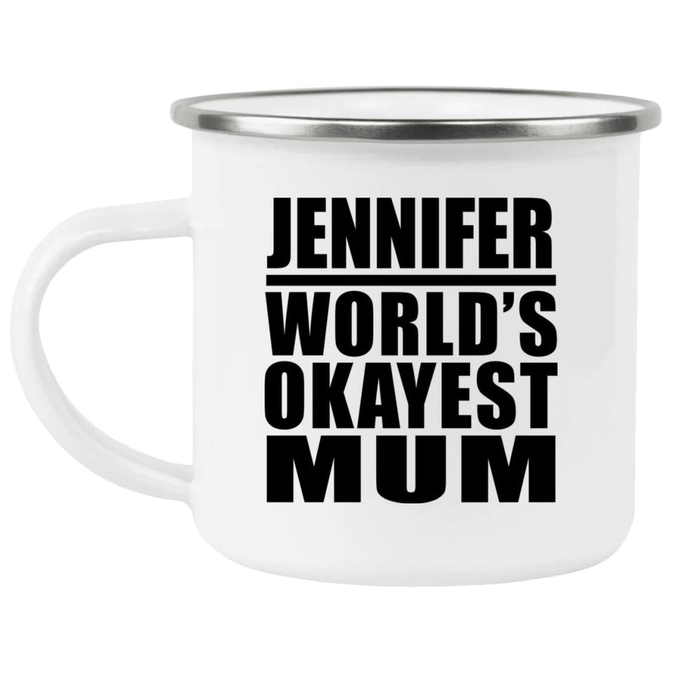 Jennifer World's Okayest Mum - 12oz Camping Mug