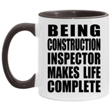Being Construction Inspector Makes Life Complete - 11oz Accent Mug Black