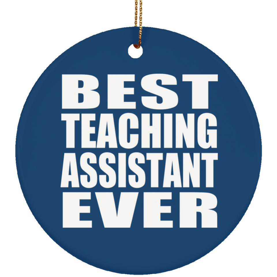 Best Teaching Assistant Ever - Circle Ornament