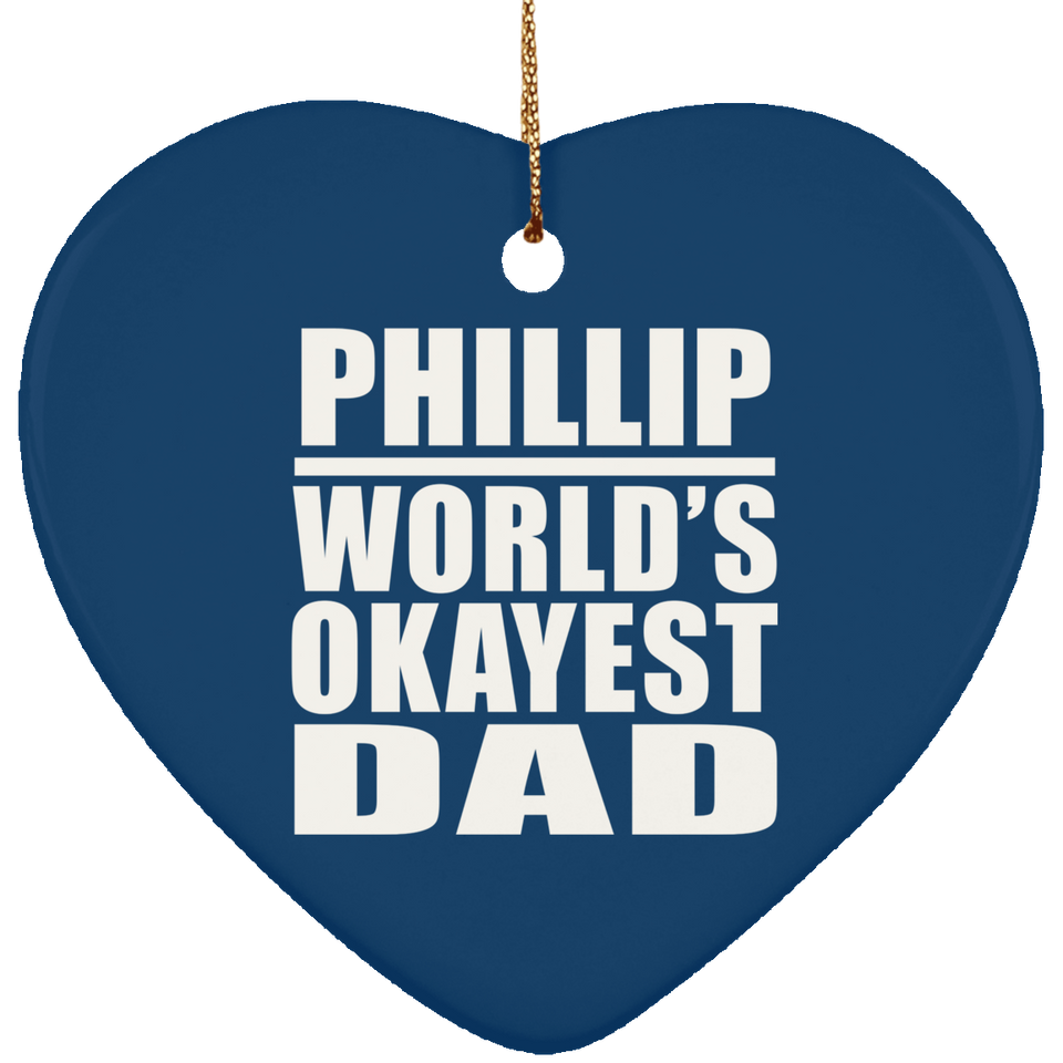 Phillip World's Okayest Dad - Heart Ornament