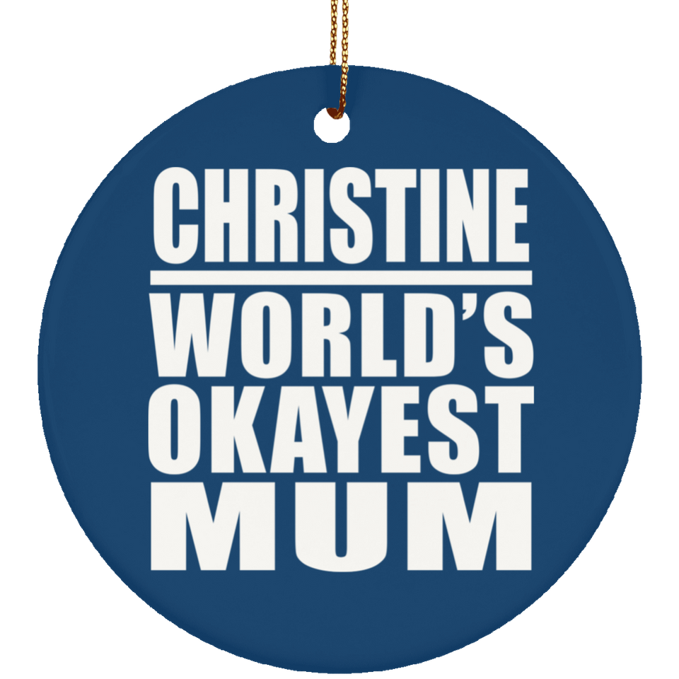 Christine World's Okayest Mum - Circle Ornament