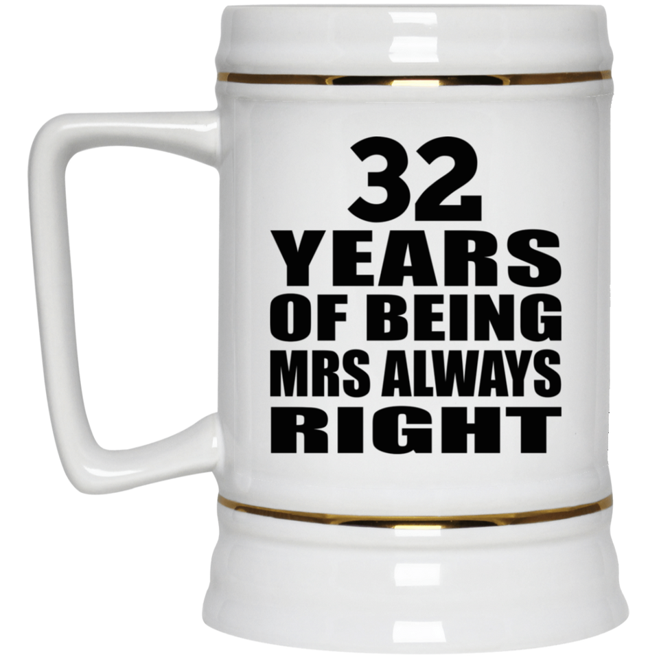 32nd Anniversary 32 Years of Being Mrs Always Right - Beer Stein