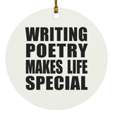 Writing Poetry Makes Life Special - Circle Ornament