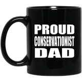 Proud Conservationist Dad - 11oz Coffee Mug Black