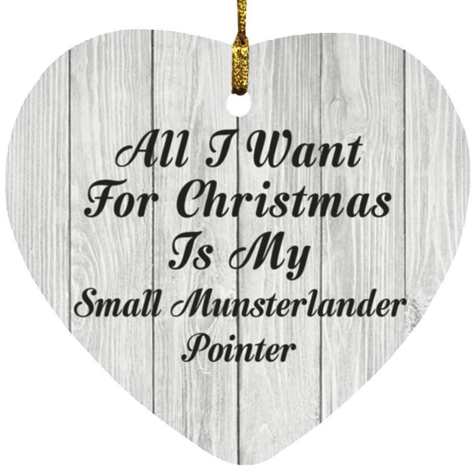 All I Want For Christmas Is My Small Munsterlander Pointer - Heart Ornament F