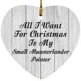 All I Want For Christmas Is My Small Munsterlander Pointer - Heart Ornament F