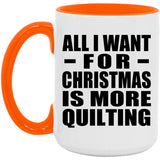 All I Want For Christmas Is More Quilting - 15oz Accent Mug Orange