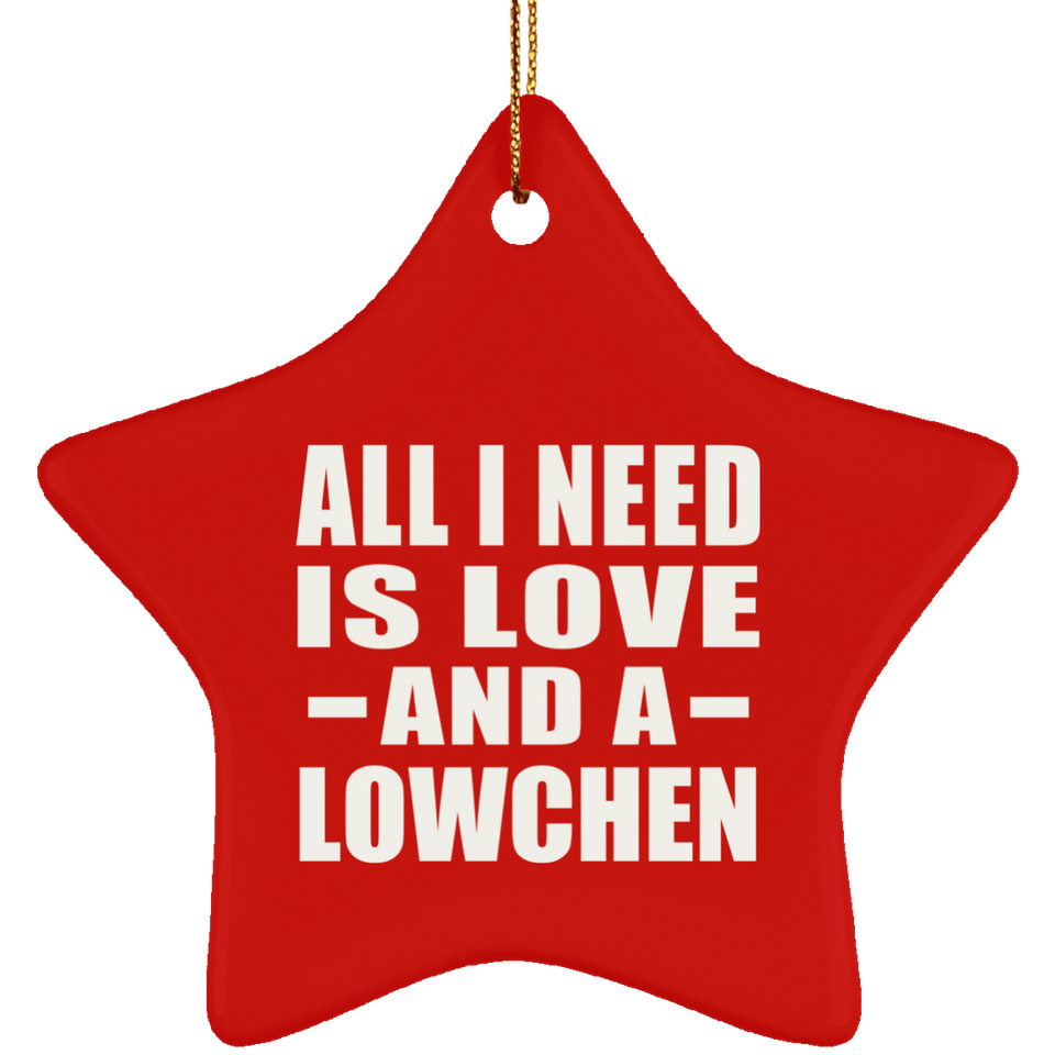 All I Need Is Love And A Lowchen - Star Ornament