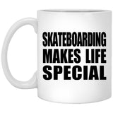 Skateboarding Makes Life Special - 11oz Coffee Mug