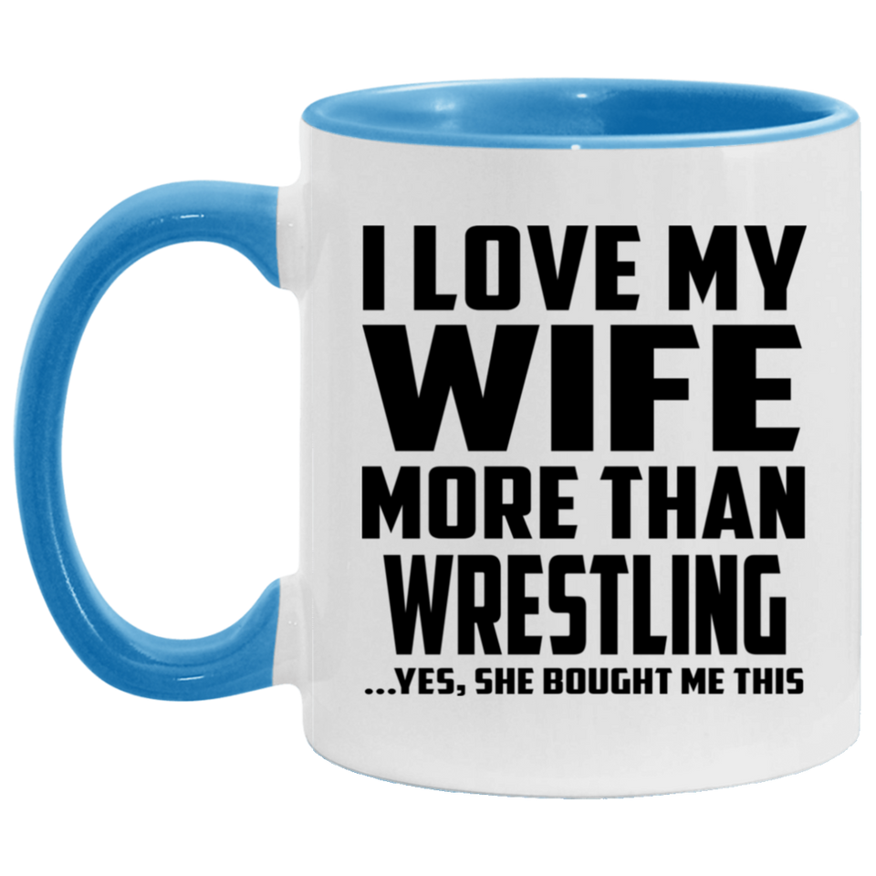 I Love My Wife More Than Wrestling - 11oz Accent Mug Blue