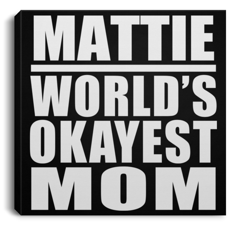 Mattie World's Okayest Mom - Canvas Square
