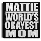 Mattie World's Okayest Mom - Canvas Square
