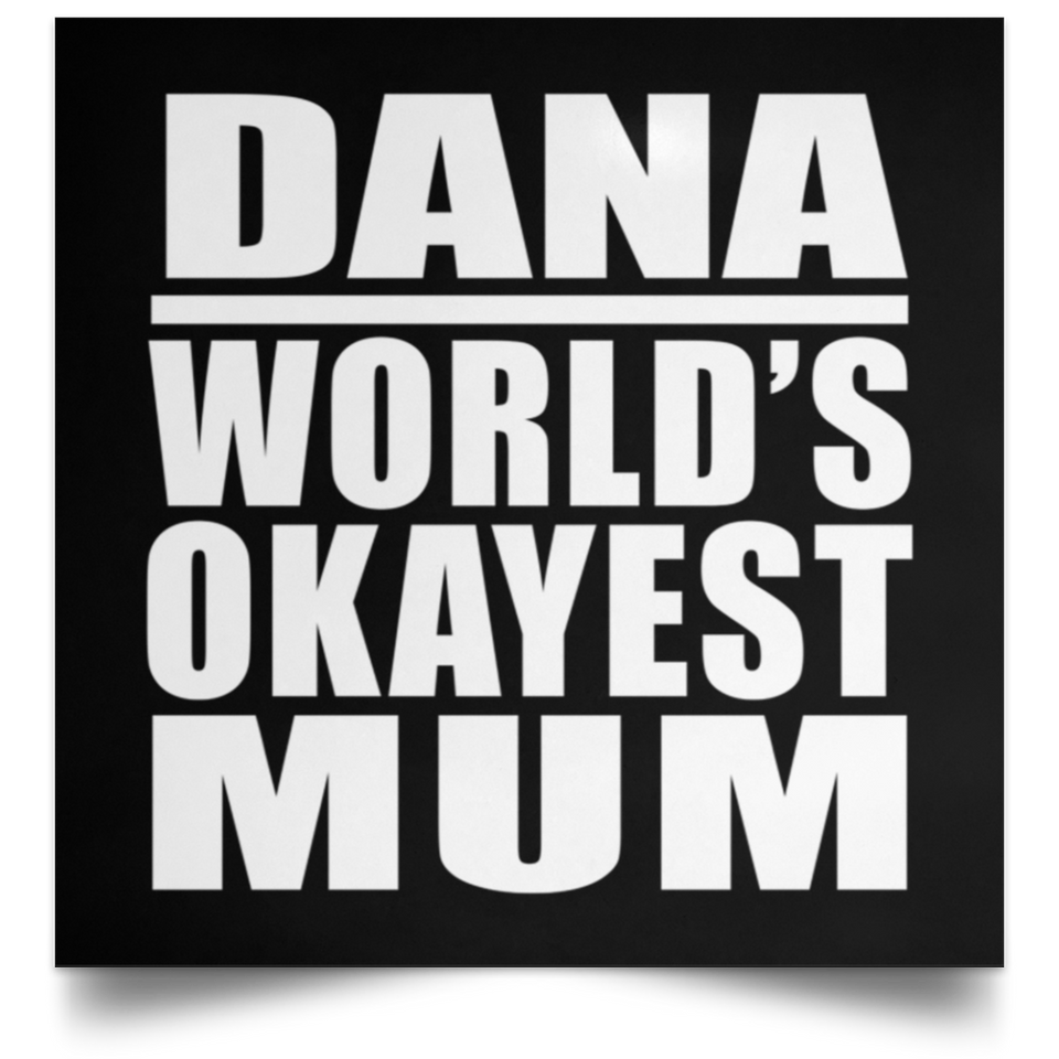 Dana World's Okayest Mum - Poster Square