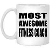 Most Awesome Fitness Coach - 11 Oz Coffee Mug