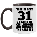 31st Birthday First 31 Years of Childhood Are The Hardest - 11oz Accent Mug Black