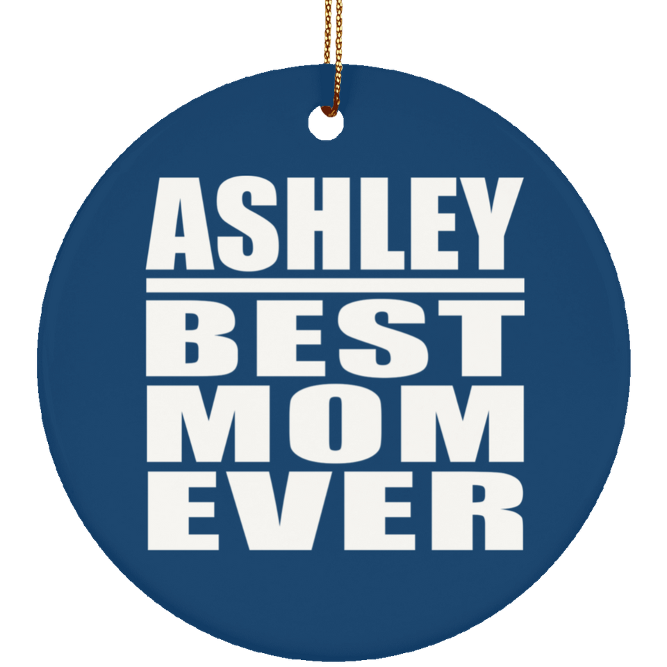 Ashley Best Mom Ever - Circle Ornament
