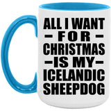 All I Want For Christmas Is My Icelandic Sheepdog - 15oz Accent Mug Blue
