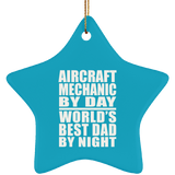 Aircraft Mechanic By Day World's Best Dad By Night - Star Ornament