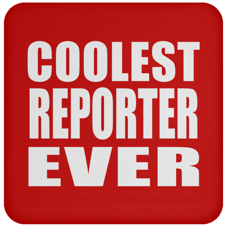 Coolest Reporter Ever - Drink Coaster