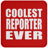 Coolest Reporter Ever - Drink Coaster