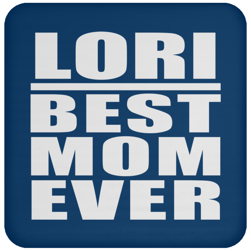 Lori Best Mom Ever - Drink Coaster