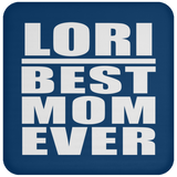 Lori Best Mom Ever - Drink Coaster