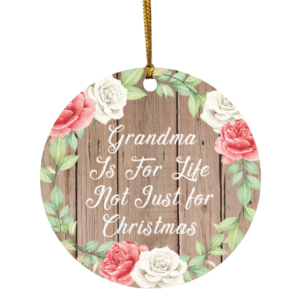 Grandma Is For Life, Not Just For Christmas - Circle Ornament B