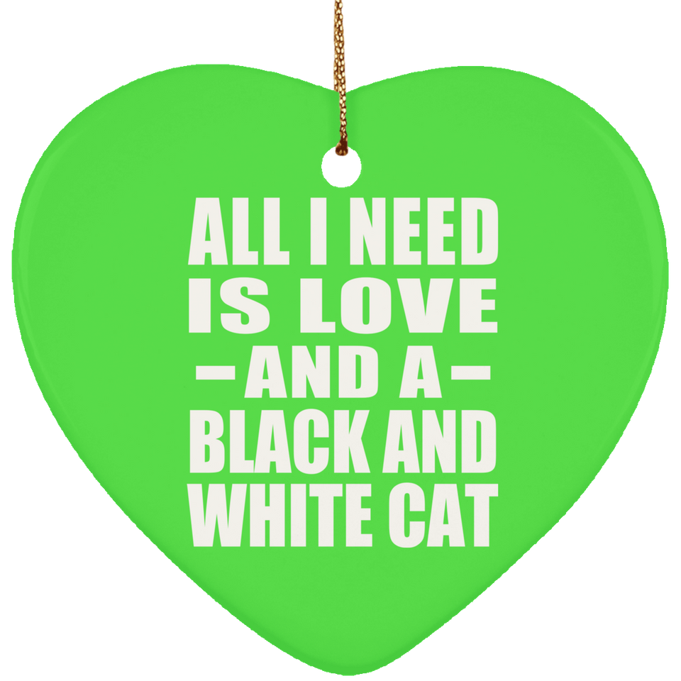 All I Need Is Love And A Black And White Cat - Heart Ornament