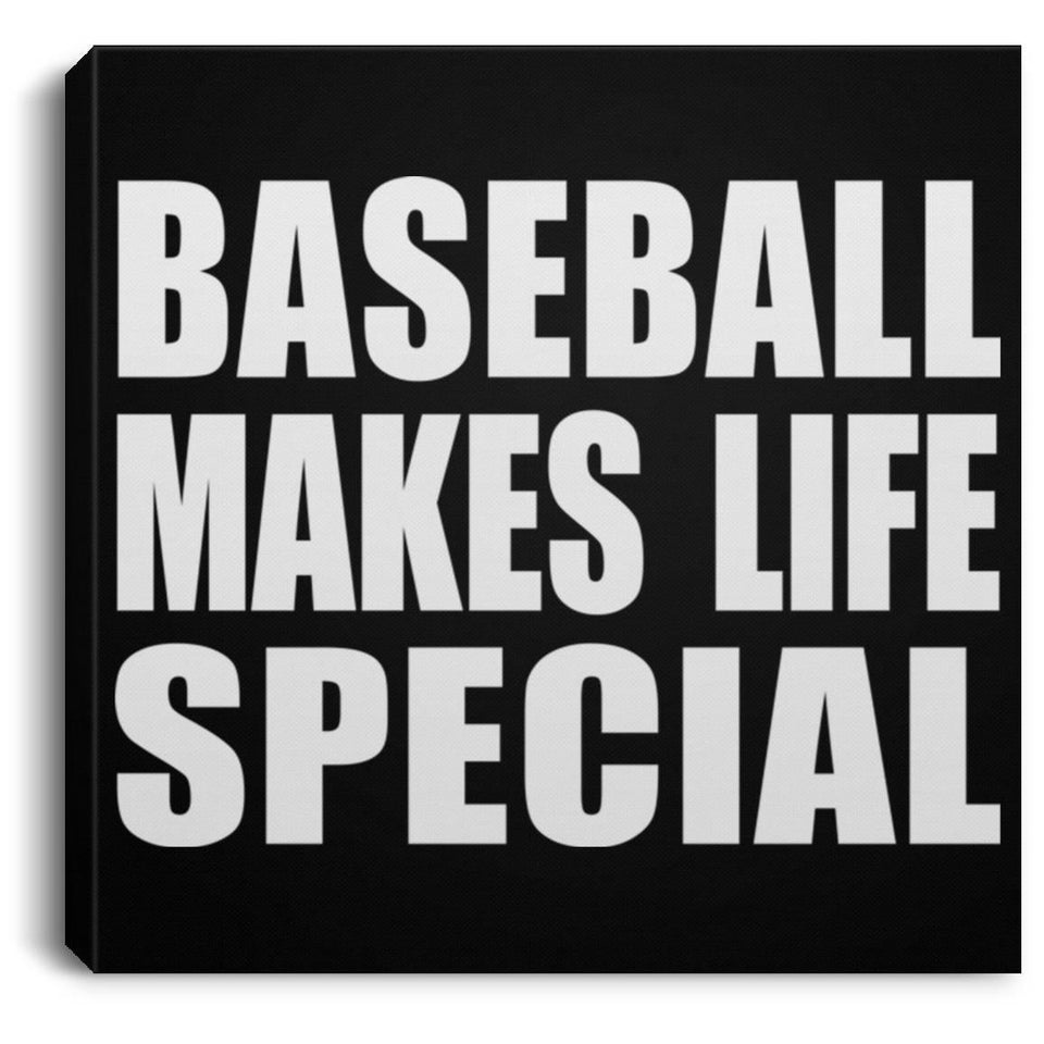 Baseball Makes Life Special - Canvas Square