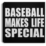 Baseball Makes Life Special - Canvas Square