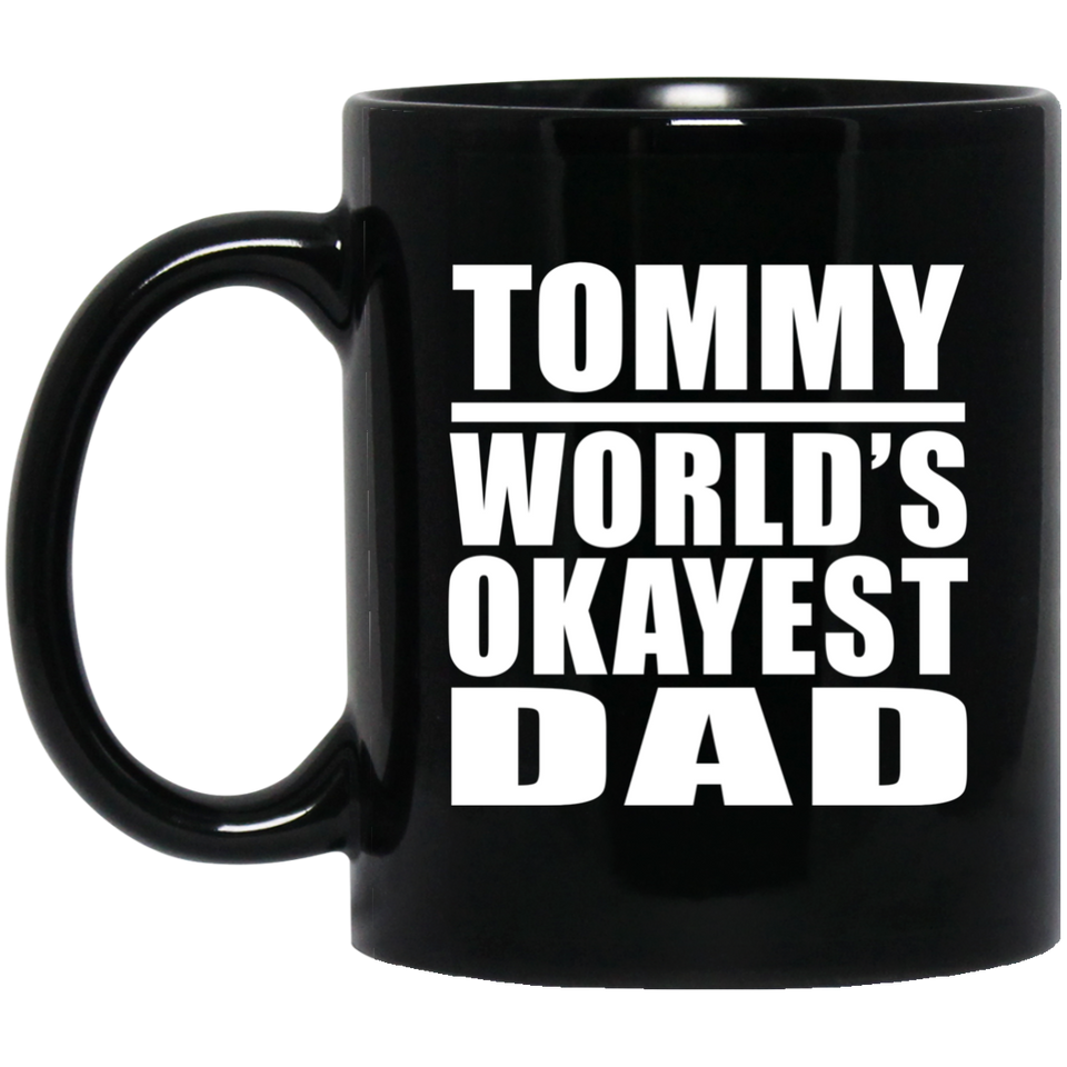 Tommy World's Okayest Dad - 11 Oz Coffee Mug Black