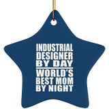 Industrial Designer By Day World's Best Mom By Night - Star Ornament