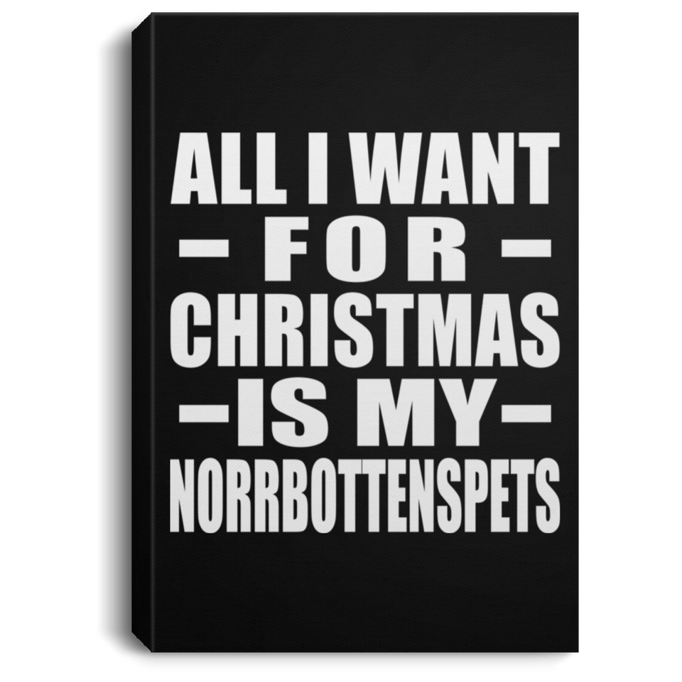 All I Want For Christmas Is My Norrbottenspets - Canvas Portrait