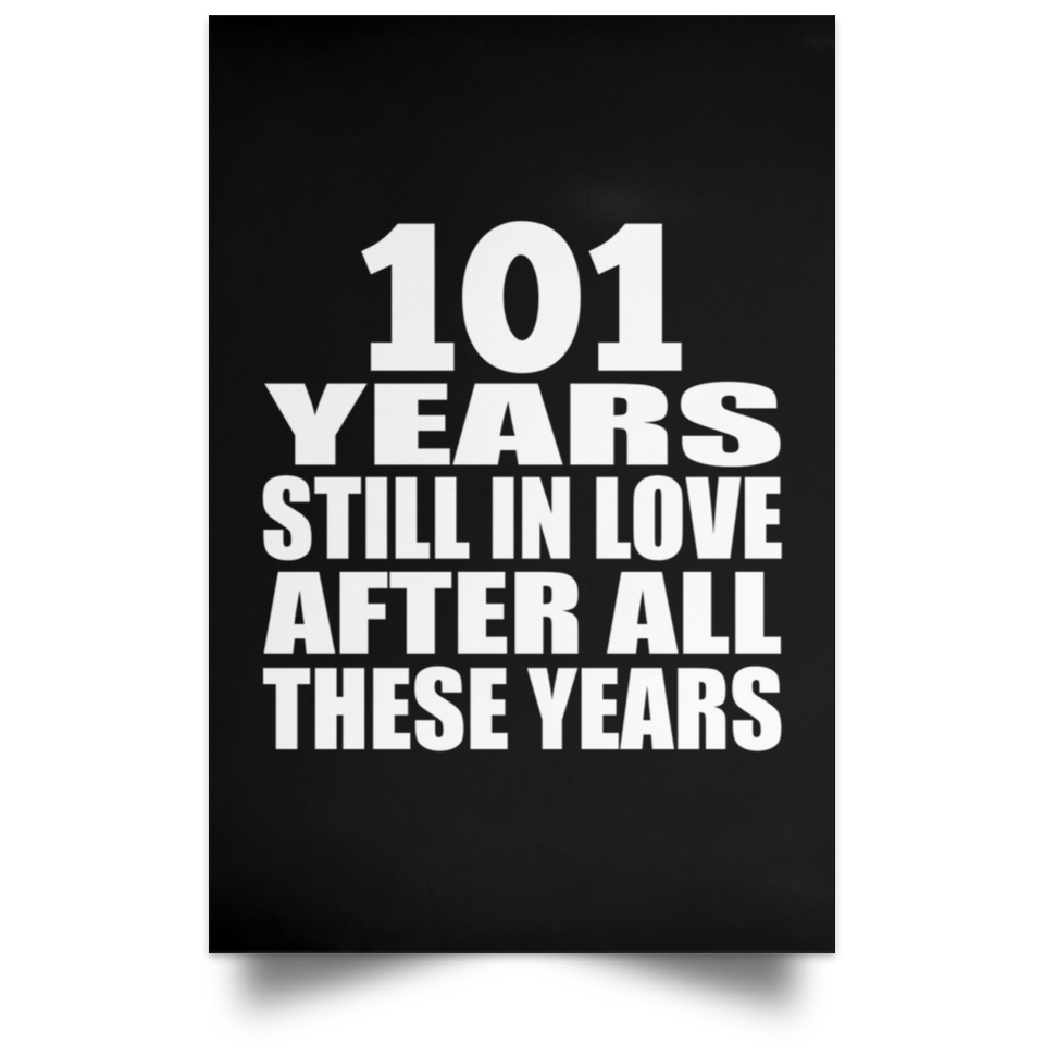 101st Anniversary 101 Years Still In Love After These Years - Poster Portrait